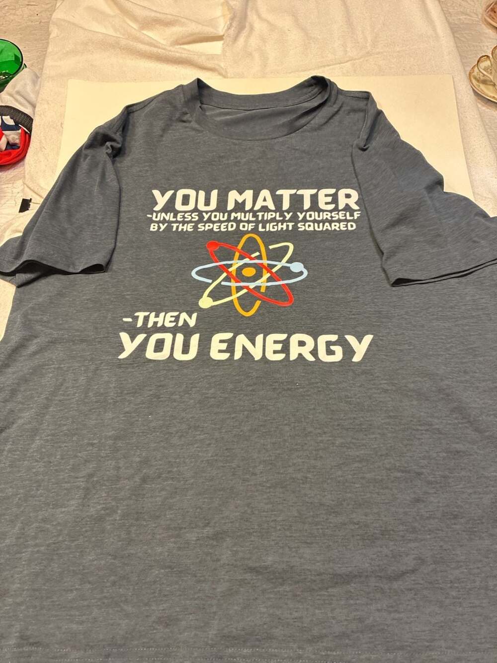 You Matter Unless You Multiply Yourself By The Speed Of Light Squared Then You E